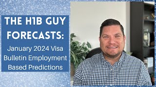 THE H1B GUY FORECASTS January 2024 Visa Bulletin Employment Based Predictions [upl. by Attenev]