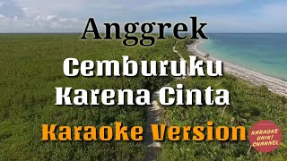 Cemburuku Karena Cinta  Anggrek Karaoke Version  Tanpa Vokal [upl. by Eddy]