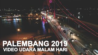 Kota Palembang Malam Hari 2019 Indahnya Jembatan Ampera di lihat dari udara [upl. by Attenwahs]