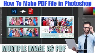 How To Make PDF File in Photoshop  Export Multiple Images as PDF  Photoshop Tutorial  JPG to PDF [upl. by Castara]