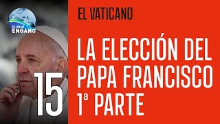 15  La elección del Papa Francisco 1ª Parte El Vaticano [upl. by Schiro985]