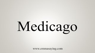 How To Say Medicago [upl. by Mikiso]