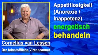 Appetitlosigkeit Anorexie  Inappetenz energetisch behandeln  Cornelius van Lessen [upl. by Amri]