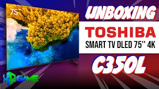 UNBOXING SMART TV DLED 75 4K TOSHIBA C350L [upl. by Richella]