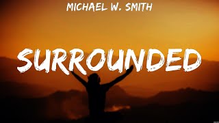 Michael W Smith Surrounded Lyrics Hillsong United Franz Ferdinand Jesus Culture 1 [upl. by Finny]