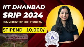 IIT Dhanbad Summer Internship Program 2024 II Stipend 10000 II SRIP 2024 [upl. by Valene]