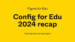 Figma for Edu Config for Edu 2024 recap [upl. by Suravat]