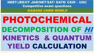 PHOTOCHEMICAL DECOMPOSITION OF HYDROGEN IODIDE HI KINETICS QUANTUM YIELD CALCULATION stead state R [upl. by Ahseinet]