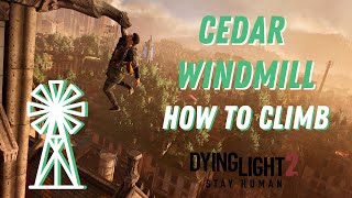 Dying Light 2  Cedar Windmill Guide  How To Climb [upl. by Sal748]