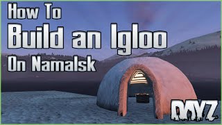 How To Build an Igloo on Namalsk  Create Easy Shelter and a Fireplace  Stay Warm amp Dry 110 [upl. by Krigsman]