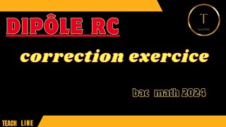 Dipôle RC correction exercice bac math 2024 [upl. by Llemert]