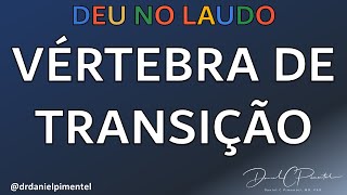 Vértebra de transição VT ou anatomia transicional  DEU NO LAUDO do exame de coluna [upl. by Sylas]