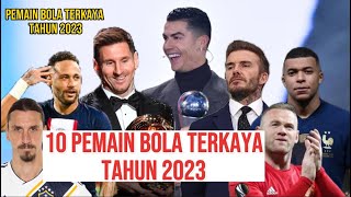 10 PEMAIN BOLA TERKAYA di DUNIA Tahun 2023 [upl. by Fish]