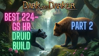 BIS Druid Build for 224 GS HR Hybrid Solo PVP Dark and Darker [upl. by Elegna]