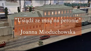 Usiądź ze mną na peronie  Joanna Mioduchowska [upl. by Ilenna]