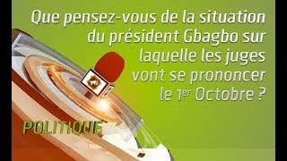 Que pensezvous de la situation du président Gbagbo sur laquelle les juges vont se prononcer [upl. by Hcaz]