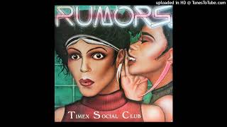 Timex Social Club  Rumors Club Nouveau1986 [upl. by Allevon400]