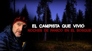 El Campista que vivió NOCHES DE PÁNICO en el Bosque [upl. by Luas]