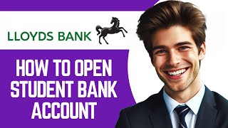 How to Open Student Bank Account in Lloyds Bank  Lloyds Bank Account International Student 2024 [upl. by Tioneb]