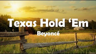 Beyoncé  Texas HOLD EM Lyrics [upl. by Manning511]