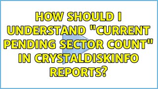 How should I understand quotCurrent Pending Sector Countquot in CrystalDiskInfo reports [upl. by Miyasawa]