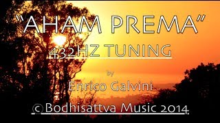 Aham Prema 432Hz Tuning  Bodhisattva Music 2014 Enrico Galvini [upl. by Greenstein]