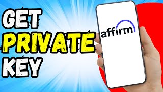 How to Get Affirm Private Key and Public Key Step by Step [upl. by Shipp60]