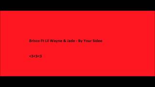 Brisco Ft Lil Wayne amp Jade  By Your Side [upl. by Boyt]