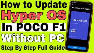 WITHOUT PC  How To Update Hyper OS in POCO F1  Step By Step Full Guide [upl. by Jonah]