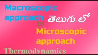 Macroscopic and Microscopic approaches of thermodynamics in telugu [upl. by Ybrik]