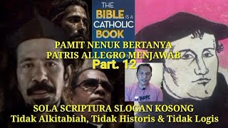 SOLA SCRIPTURA SLOGAN KOSONG quotPamit Nenuk Bertanya Patris Allegro Menjawab 12 [upl. by Trotta]