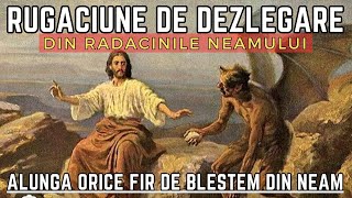 Rugaciune de DEZLEGARE DIN RADACINILE NEAMULUI  Alunga orice fir de blestem sau farmec din neam [upl. by Atinauj]