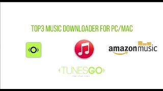 Top3 music downloader for PCMac Windows and OS X TunesGo [upl. by Ennayr990]