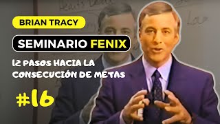 SEMINARIO FENIX BRIAN TRACY  MÓDULO 16 Doce Pasos Hacia La Consecución De Metas [upl. by Abrahan]