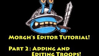 Morghs Editor Tutorial Part 2  Adding and Editing Units [upl. by Mellar]