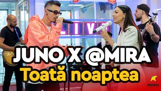 JUNO X MIRA  Toata noaptea  PROFM LIVE Session [upl. by Daniyal628]