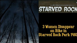 3 Women Disappeared on hike in Starved Rock State Park The 1960 Starved Rock Murders [upl. by Ydnyl]