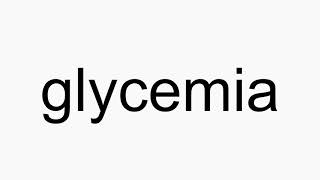 How to pronounce glycemia [upl. by Annagroeg13]