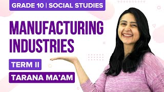 Manufacturing Industries Class 10 Geography Chapter 6  CBSE Class 10 Social Science Term2 [upl. by Idnahk]