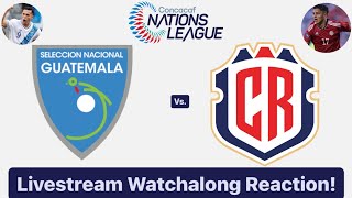 Guatemala Vs Costa Rica 2024 CONCACAF Nations League Livestream Watchalong Reaction [upl. by Zellner]