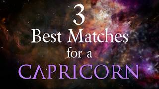 3 Best Compatibility Matches for Capricorn Zodiac Sign [upl. by Aurelius]