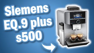 Siemens EQ9 plus connect s500  KAFFEVOLLAUTOMAT  LOHNT SICH DER KAUF [upl. by Eahcim]