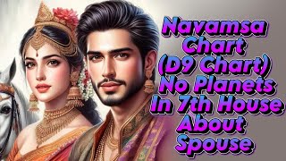 Navamasa chart d9 chart no planets in 7th house about spouse indianastrology [upl. by Nosyerg961]