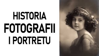 Historia fotografii portretu i biznesu fotograficznego [upl. by Nosreve]