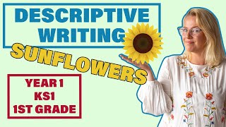 Descriptive Writing SUNFLOWERS  Year 1 KS1 1st Grade Writing [upl. by Krock264]