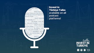 00  Welcome to Invest in Türkiye Talks [upl. by Mose]