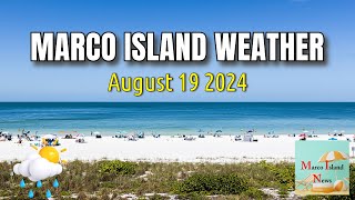 Marco Island Weather August 19 2024 Marco Island News [upl. by Anauqal]