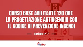 La progettazione antincendio con il codice di prevenzione incendi  Lez17 [upl. by Carolyne12]