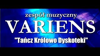 Zespół Variens  Tańcz Królowo Dyskoteki Kometa cover [upl. by Geraldine687]