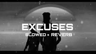 EXCUSES  AP DHILLON slowed  reverb IHH REVERBD [upl. by Adaj398]